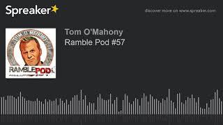 Ramble Pod #57