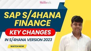 Key Changes in SAP S4 HANA Finance  - Version 2023 | Vs. SAP FICO ECC