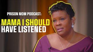 Prison Mom Podcast: A Mother's Voice Hosted by Andre Norman Episode 5 - Mama, I Should Have Listened