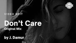 J. Damur - Don't Care (Original Mix) | Video Edit