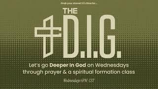 The D.I.G. (Deeper in God) // Prayer & Spiritual Formation Class