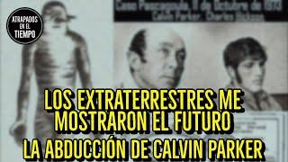 Los extraterrestres me mostraron el futuro | La abducción de Calvin Parker