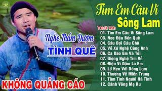 TÌM EM CÂU VÍ SÔNG LAM - A PÁO LK Dân Ca Xứ Nghệ Hay Nhất Vừa Ra Lò NGHE MÊ MẨN LÒNG NGƯỜI