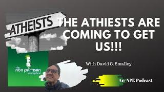 The Atheists Are Coming to Get Us!!! An NPE Conversation with David C. Smalley