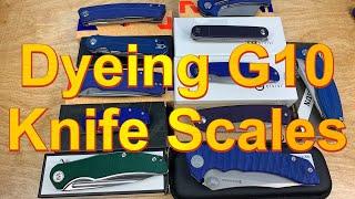 Dyeing G10 knife scales  11 knives and 4 different colors !  How to do it yourself  !