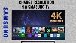 How to adjust resolution in a Samsung TV HD 1080p 4K UHD 8K