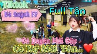 Tik Tok Free Fire | Phim ngắn: ''Có Duyên Mới Gặp có nợ mớii yêu' FULL Tập | Bé Quỳnh FF