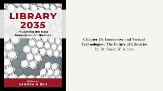 Chapter 24: Immersive and Virtual Technologies: The Future of Libraries