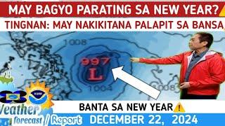 MAY  BAGYO  PARATING BAGO NEW YEAR?:  TINGNAN DITO️WEATHER UPDATE TODAY DECEMBER 22, 2024