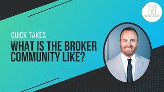 What Is The Broker Community Like?