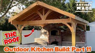 How To Frame A Roof For An Outdoor Kitchen / Outdoor Kitchen Build Part 11 / Post and Beam Roof