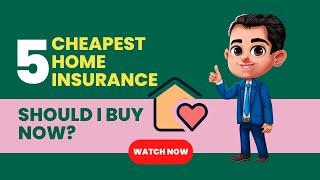 Top 5 Cheap Home Insurance Should i Buy Now?