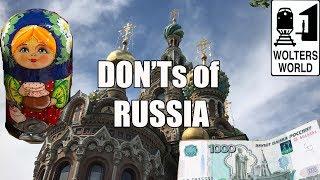 Visit Russia - The DON'Ts of Visiting Russia