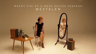 Marót Viki és a Nova Kultúr Zenekar - Meztelen (Official Music Video)