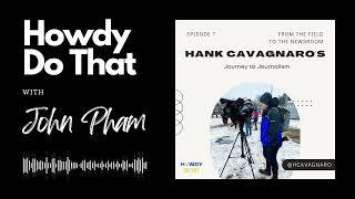 Multimedia Journalism and Art of Storytelling | Hank Cavagnaro | John Pham Podcast #7