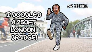 Doodling a 250ft LONDON Bridge! | Mr Doodle