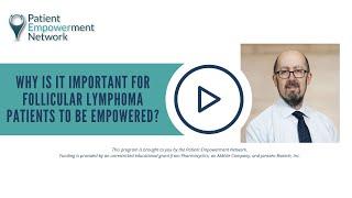 Why Is It Important for Follicular Lymphoma Patients to Be Empowered?