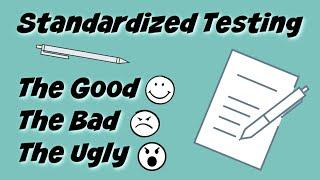 Standardized Testing: The Good, The Bad, & The Ugly