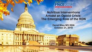 "Nutrition Interventions Amidst an Opioid Crisis" David Wiss MS RDN
