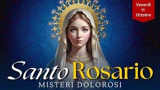 Il Santo Rosario di oggi, Venerdì 11 Ottobre 2024, Misteri del Dolore