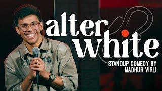 Alter White | Stand Up Comedy by Madhur Virli