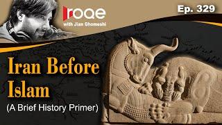 Roqe Ep. 329 - Iran Before Islam (A Brief History Primer)