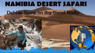 Living Desert Safari in Namibia - Debbie Stone on Big Blend Radio