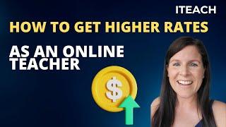 How to get higher rates as an online teacher? Jess shares her secrets to being able to earn more.