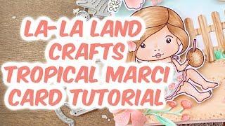 La-La Land Crafts Tropical Marci Card Tutorial