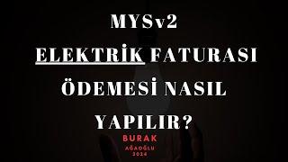 MYSV2 - ELEKTRİK FATURASI ÖDEMESİ NASIL YAPILIR?