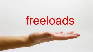 How to Pronounce freeloads - American English