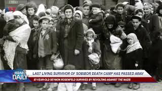 Last Living Survivor Of Sobibor Death Camp Has Passed Away - Your News From Israel