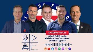 E160 C25: ¿Qué falló en la derrota de Cruz Azul contra Tigres?