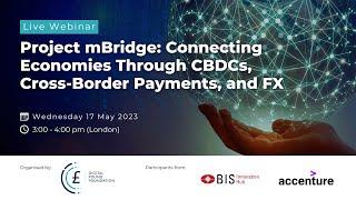 Project mBridge: Connecting Economies Through CBDCs, Cross-Border Payments, and FX