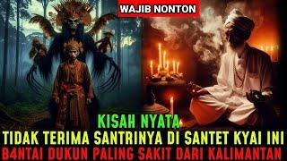 KISAH-KYAI SAKTI BANTEN ADU ILMU SANTET DENGAN DUKUN PALING SAKTI KALIMANTAN SIAPA PEMENANGNYA ..?