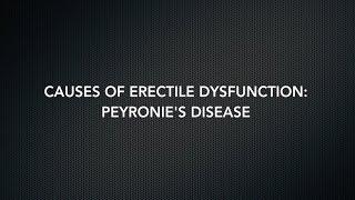 Causes of Erectile Dysfunction: Peyronie's Disease