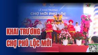 KHAI TRƯƠNG CHỢ PHÚ LỘC MỚI