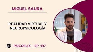 Realidad virtual y neuropsicología con Miguel Saura (Nesplora) - Episodio 197