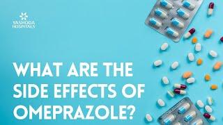 What are the side effects of Omeprazole?