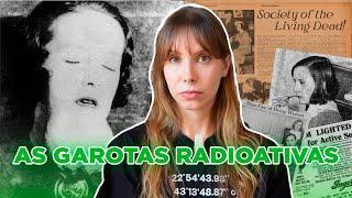 A trágica história das garotas envenenadas por radioatividade em nome do lucro