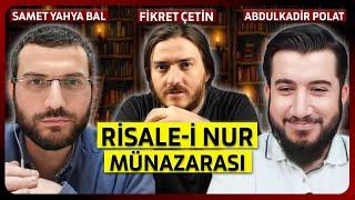 Risale-i Nur Münazarası | Samet Yahya Bal ve Abdulkadir Polat | Moderatör: Fikret Çetin