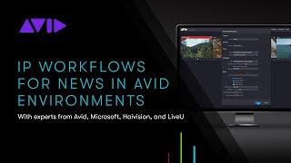 LIVE WEBINAR — IP workflows for News in Avid Environments