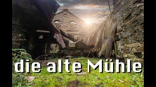 Lost Place- die alte Mühle, seit 1958 verlassen