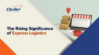 The Rising Significance of Express Logistics