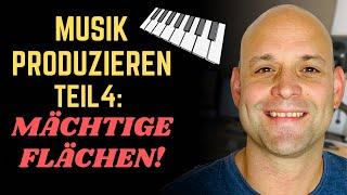 Musik Produzieren #4: Die Macht der Flächensounds! (einfach und extrem effektiv!  )