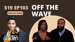 Off The Wave: Divorce Court - Keyanna vs. Deonte