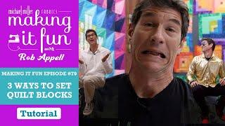 3 Ways to Set Quilt Blocks - Michael Miller Fabrics' Making it Fun #79