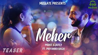 Meher (Teaser) | Mohit A Jaitly | Priyanka Bagh | MuSlate