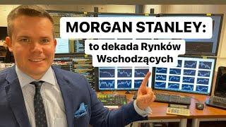 Morgan Stanley Mówi Jesteśmy w Dekadzie RYNKÓW WSCHODZĄCYCH