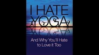 I Hate Yoga